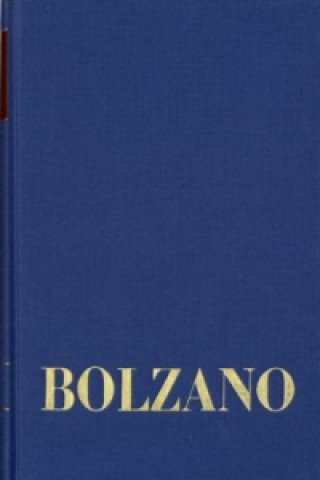 Kniha Bernard Bolzano Gesamtausgabe / Reihe II: Nachlaß. A. Nachgelassene Schriften. Band 16,1: Erbauungsreden des Studienjahres 1808/1809. Erster Teil Bernard Bolzano