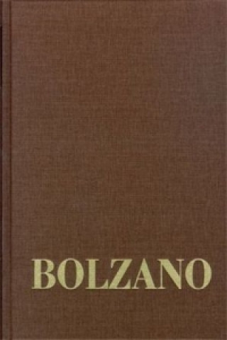 Carte Bernard Bolzano Gesamtausgabe / Reihe III: Briefwechsel. Band 3,1: Briefe an Frantisek Príhonský 1824-1835 Bernard Bolzano