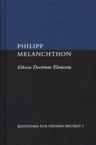 Carte Ethicae Doctrinae Elementa et Enarratio Libri quinti Ethicorum Philipp Melanchthon