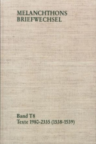 Книга Melanchthons Briefwechsel / Band T 8: Texte 1980-2335 (1538-1539) Philipp Melanchthon