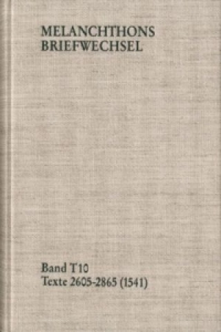 Carte Melanchthons Briefwechsel / Band T 10: Texte 2605-2865 (1541) Philipp Melanchthon