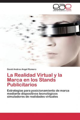 Kniha Realidad Virtual y La Marca En Los Stands Publicitarios Angel Romero David Andres