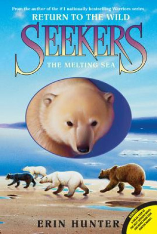 Kniha Seekers: Return to the Wild - The Melting Sea Erin Hunter