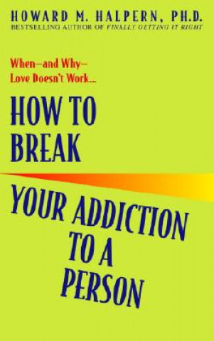 Carte How to Break Your Addiction to a Person Howard Halpern