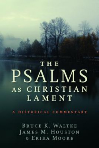 Kniha Psalms as Christian Lament Bruce K Waltke