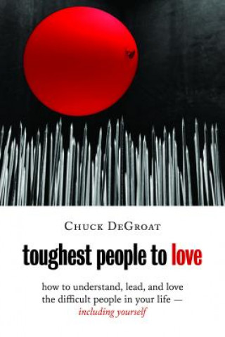 Kniha Toughest People to Love Chuck Degroat