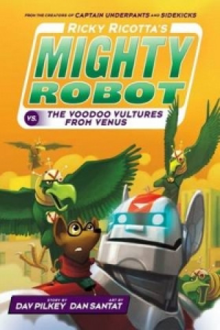 Kniha Ricky Ricotta's Mighty Robot vs The Video Vultures from Venus Dav Pilkey