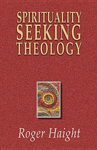 Kniha Spirituality Seeking Theology Roger Haight