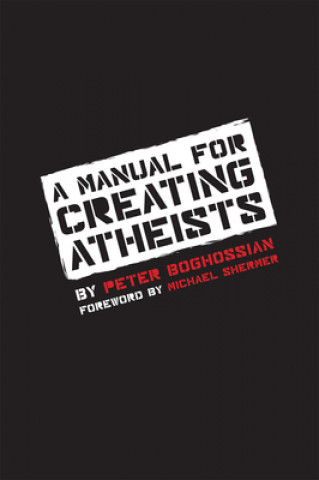 Könyv Manual for Creating Atheists Peter G Boghossian