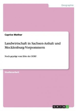 Knjiga Landwirtschaft in Sachsen-Anhalt und Mecklenburg-Vorpommern Caprice Mathar