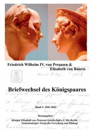 Könyv Briefwechsel des Koenigspaares Friedrich Wilhelm IV. von Preussen