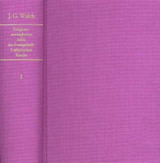 Könyv Historische und Theologische Einleitung in die Religions-Streitigkeiten... / 5 in 8 Bänden, 8 Teile. Bd.5 Johann G. Walch