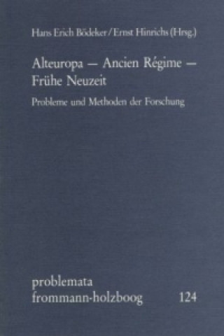 Könyv Alteuropa - Ancien Régime - Frühe Neuzeit Hans E Bödeker