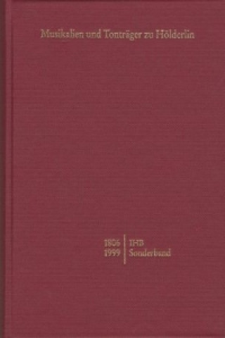 Könyv Internationale Hölderlin-Bibliographie / Musikalien und Tonträger zu Hölderlin von 1806-1999 Werner P. Sohnle