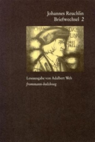 Könyv Johannes Reuchlin: Briefwechsel. Leseausgabe / Band 2: 1506-1513. Bd.2 Johannes Reuchlin