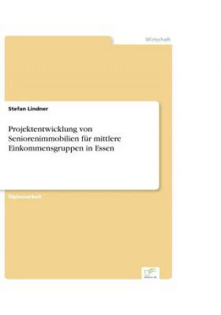 Kniha Projektentwicklung von Seniorenimmobilien fur mittlere Einkommensgruppen in Essen Stefan Lindner