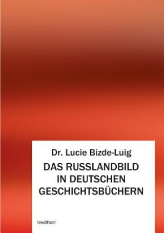 Книга Russlandbild in Deutschen Geschichtsbuchern Dr. Lucie Bizde-Luig