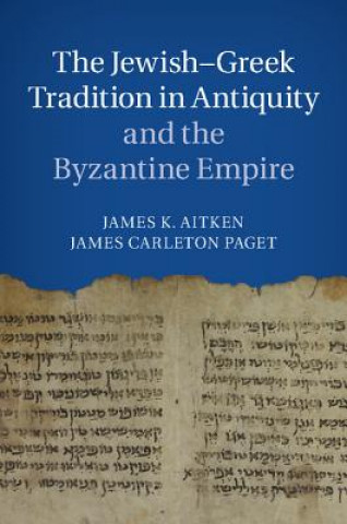 Kniha Jewish-Greek Tradition in Antiquity and the Byzantine Empire James K. Aitken