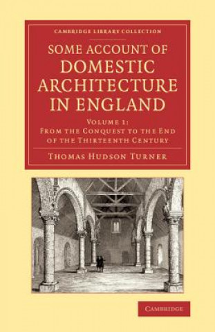 Knjiga Some Account of Domestic Architecture in England Thomas Hudson Turner