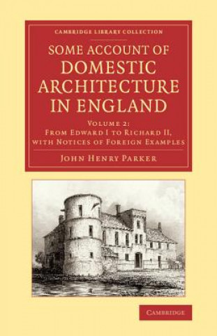 Książka Some Account of Domestic Architecture in England John Henry Parker