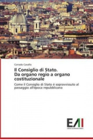 Carte Il Consiglio di Stato. Da organo regio a organo costituzionale Corrado Cavallo
