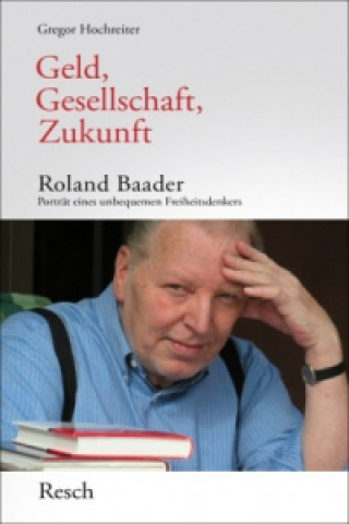 Kniha Geld, Gesellschaft, Zukunft Gregor Hochreiter