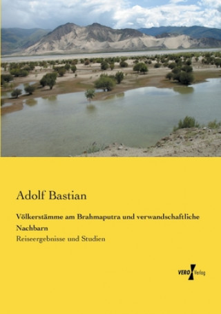 Kniha Voelkerstamme am Brahmaputra und verwandschaftliche Nachbarn Adolf Bastian