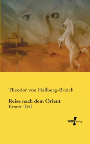 Livre Reise nach dem Orient Theodor von Hallberg-Broich