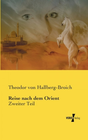 Carte Reise nach dem Orient Theodor Von Hallberg-Broich