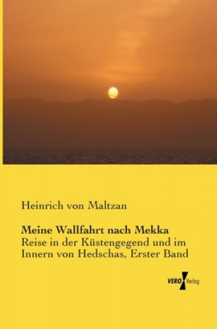 Kniha Meine Wallfahrt nach Mekka Heinrich Von Maltzan