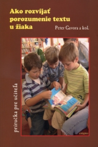 Książka Ako rozvíjať porozumenie textu u žiaka Peter Gavora