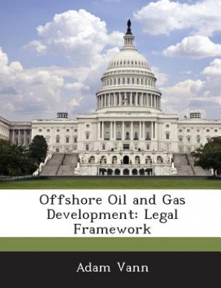 Kniha Offshore Oil and Gas Development: Legal Framework Adam Vann