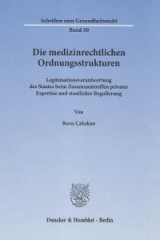 Carte Die medizinrechtlichen Ordnungsstrukturen Baris Çaliskan