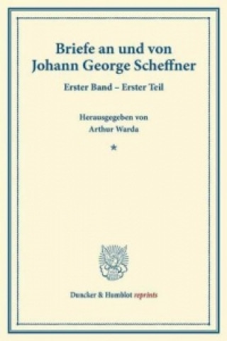 Carte Briefe an und von Johann George Scheffner. Arthur Warda