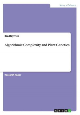 Buch Algorithmic Complexity and Plant Genetics Bradley Tice