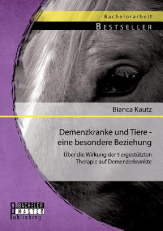 Kniha Demenzkranke und Tiere - eine besondere Beziehung Bianca Kautz