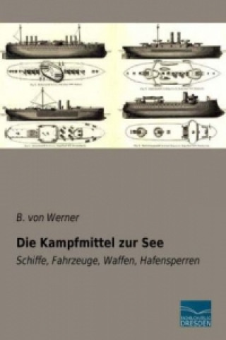 Книга Die Kampfmittel zur See B. von Werner
