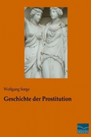 Kniha Geschichte der Prostitution Wolfgang Sorge