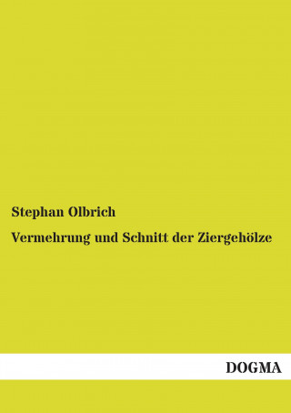 Книга Vermehrung und Schnitt der Ziergehölze Stephan Olbrich