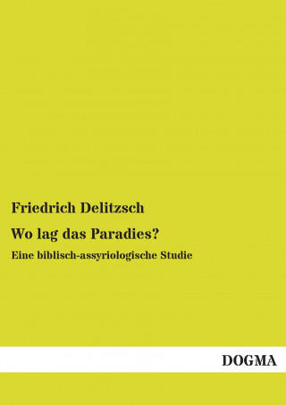 Knjiga Wo lag das Paradies? Friedrich Delitzsch