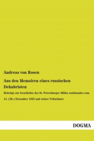 Könyv Aus den Memoiren eines russischen Dekabristen Andreas von Rosen