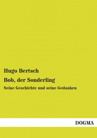 Carte Bob, der Sonderling Hugo Bertsch