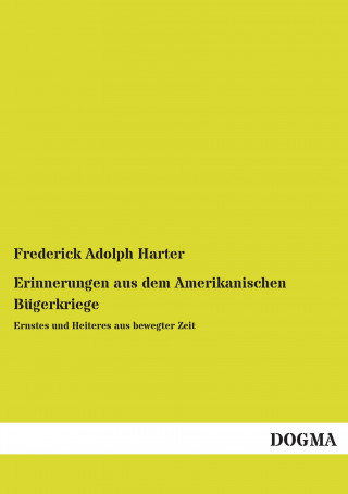 Książka Erinnerungen aus dem Amerikanischen Bügerkriege Frederick Adolph Harter