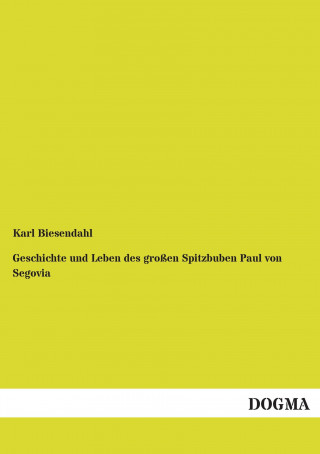 Kniha Geschichte und Leben des großen Spitzbuben Paul von Segovia Karl Biesendahl