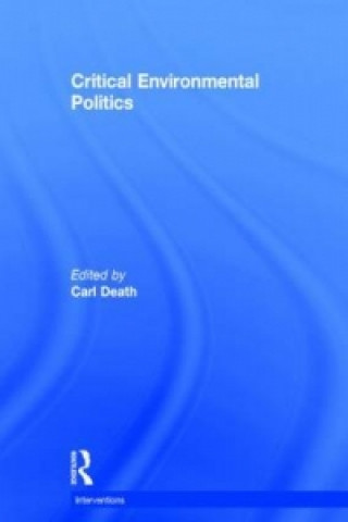 Книга Critical Environmental Politics Carl Death