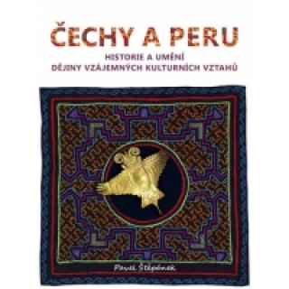 Könyv Čechy a Peru Pavel Štěpánek