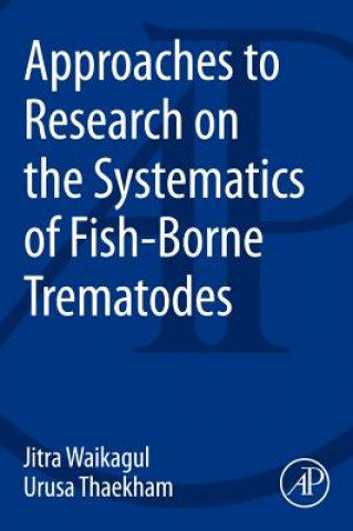 Buch Approaches to Research on the Systematics of Fish-Borne Trematodes Jitra Waikagul