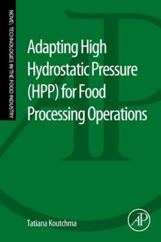 Carte Adapting High Hydrostatic Pressure (HPP) for Food Processing Operations Tatiana Koutchma
