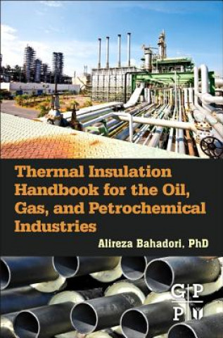 Kniha Thermal Insulation Handbook for the Oil, Gas, and Petrochemical Industries Alireza Bahadori