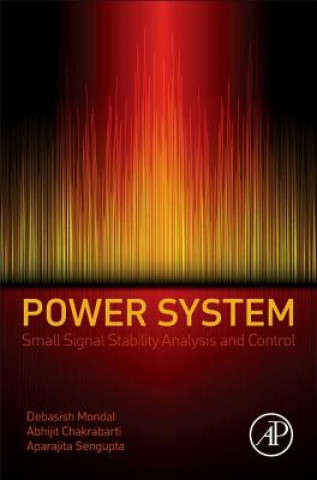 Könyv Power System Small Signal Stability Analysis and Control Debasish Mondal